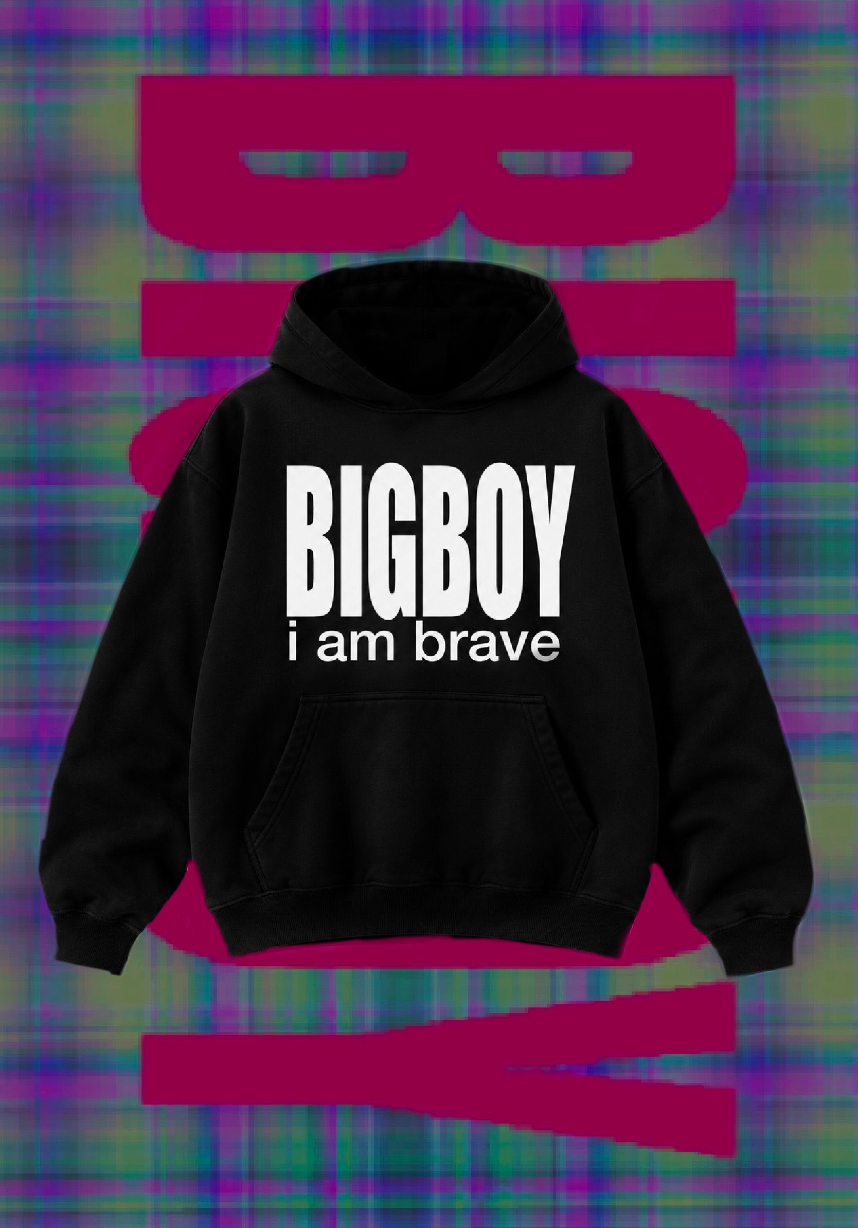BIGBOY I am brave